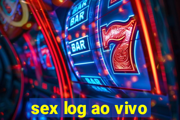 sex log ao vivo